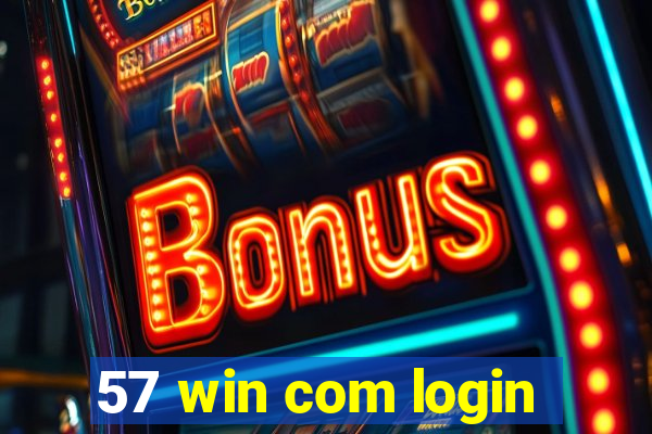 57 win com login